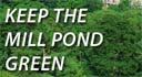Keep the Millpond Green