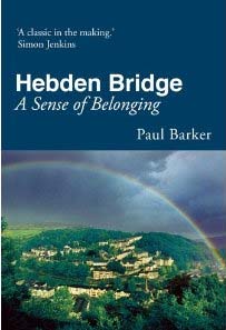 Hebden Bridge: a Sense of Belonging by Paul Barker
