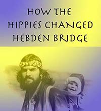 How the hippies changed Hebden Bridge