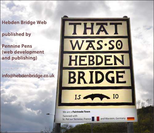 Hebweb contact info: Pennine Pens, web development and publishing), 32 Windsor Road, Hebden Bridge, West Yorkshire, HX7 8LF, 01422 843724, info AT hebdenbridge DOT co DOT uk